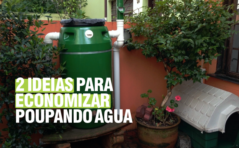 2 IDEIAS PARA ECONOMIZAR POUPANDO ÁGUA