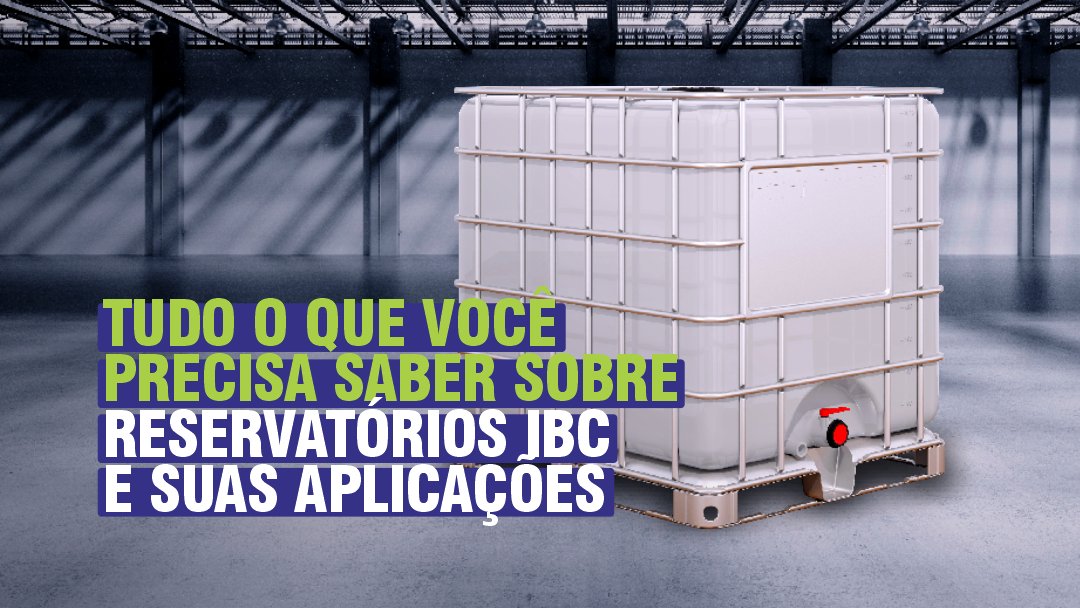 TUDO O QUE VOCÊ PRECISA SABER SOBRE RESERVATÓRIOS IBC E SUAS APLICAÇÕES