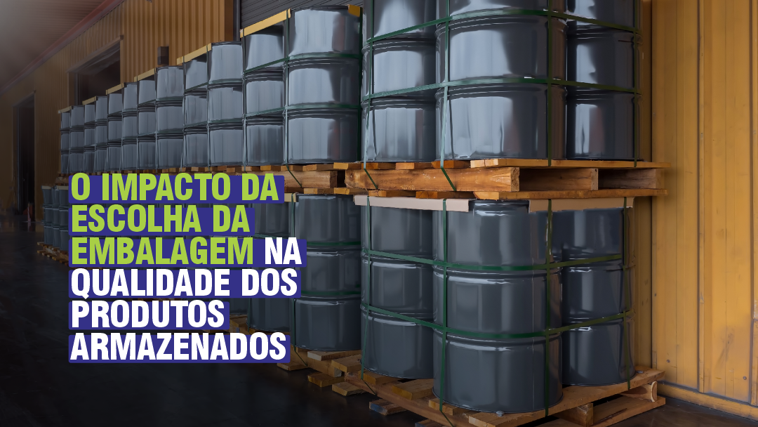 O IMPACTO DA ESCOLHA DA EMBALAGEM NA QUALIDADE DOS PRODUTOS ARMAZENADOS