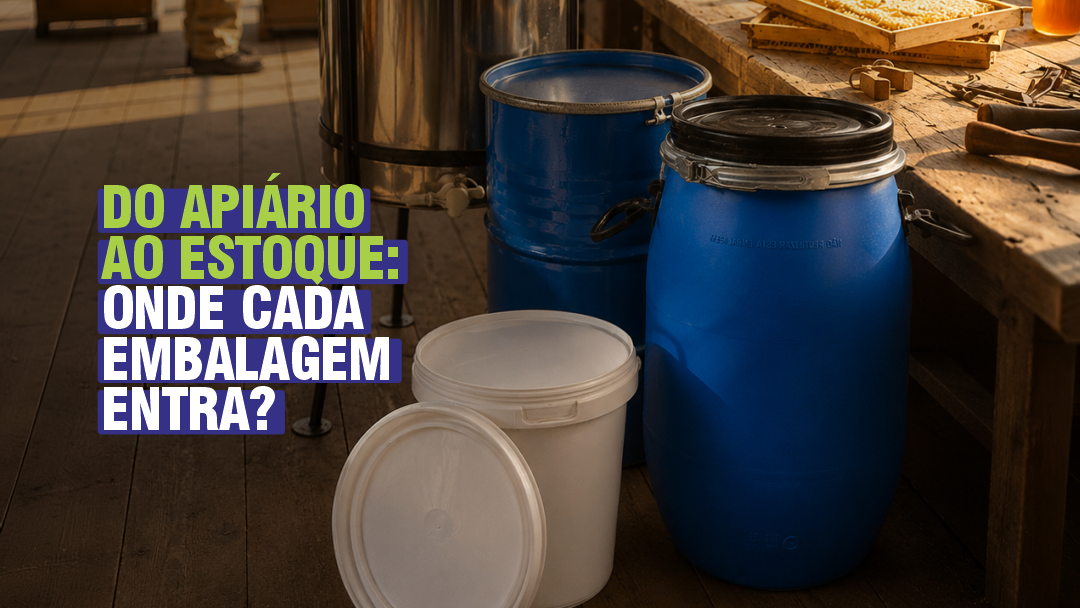 DO APIÁRIO AO ESTOQUE: ONDE CADA EMBALAGEM ENTRA?