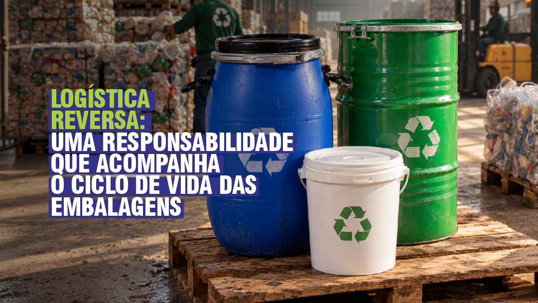 LOGÍSTICA REVERSA: UMA RESPONSABILIDADE QUE ACOMPANHA O CICLO DE VIDA DAS EMBALAGENS